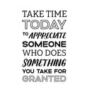 Vinyl Wall Art Decal - Take Time Today To Appreciate Someone - 22. Positive Modern Bedroom Apartment Decor - Motivational Indoor Outdoor Home Living Room Office Life Quotes