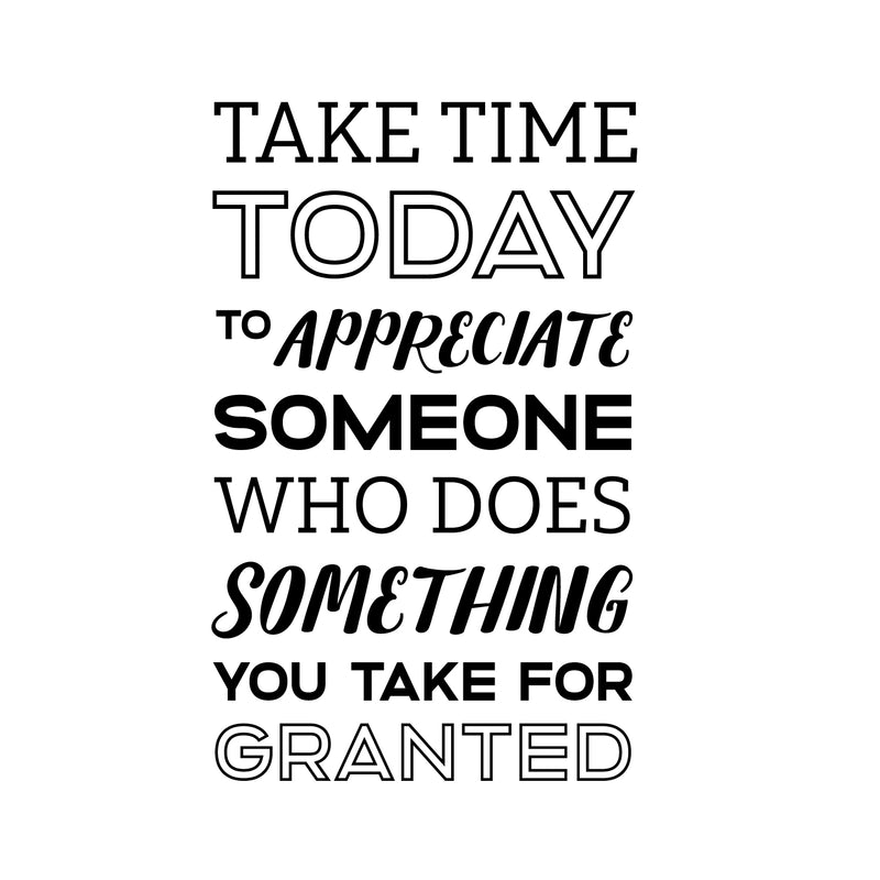 Vinyl Wall Art Decal - Take Time Today to Appreciate Someone - 22.5" x 14" - Positive Modern Bedroom Apartment Decor - Motivational Indoor Outdoor Home Living Room Office Life Quotes Black 22.5" x 14"