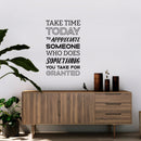 Vinyl Wall Art Decal - Take Time Today to Appreciate Someone - 22.5" x 14" - Positive Modern Bedroom Apartment Decor - Motivational Indoor Outdoor Home Living Room Office Life Quotes Black 22.5" x 14" 3