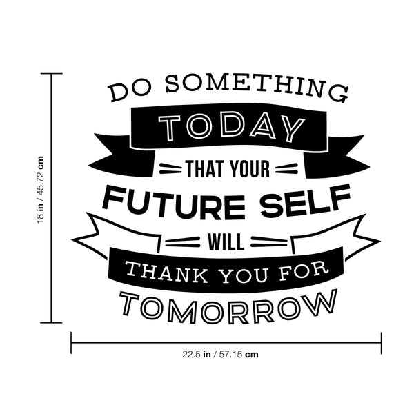 Vinyl Wall Art Decal - Do Something Today That Your Future Self Will Thank You for Tomorrow - - Motivational Home Living Room Bedroom Apartment Decor Office Quotes (; Black)