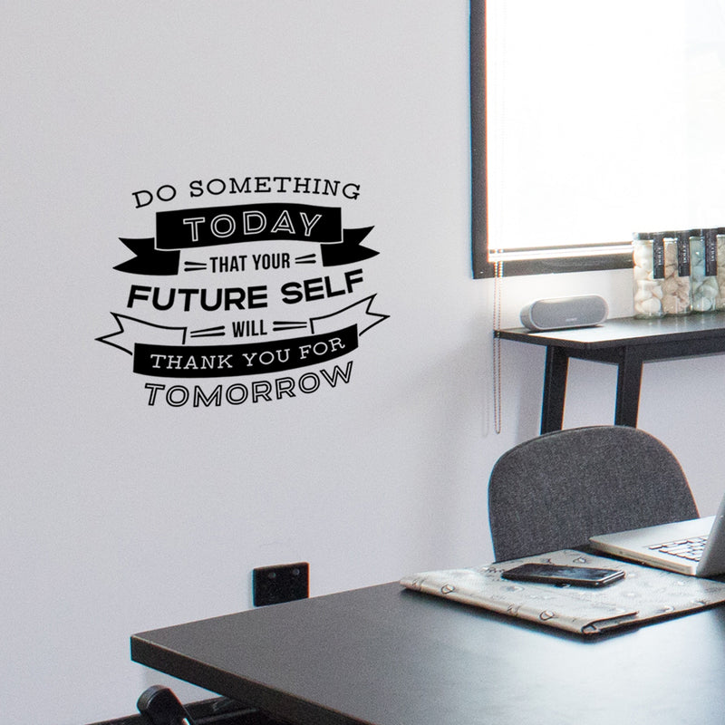 Vinyl Wall Art Decal - Do Something Today That Your Future Self Will Thank You for Tomorrow - - Motivational Home Living Room Bedroom Apartment Decor Office Quotes (; Black)   3