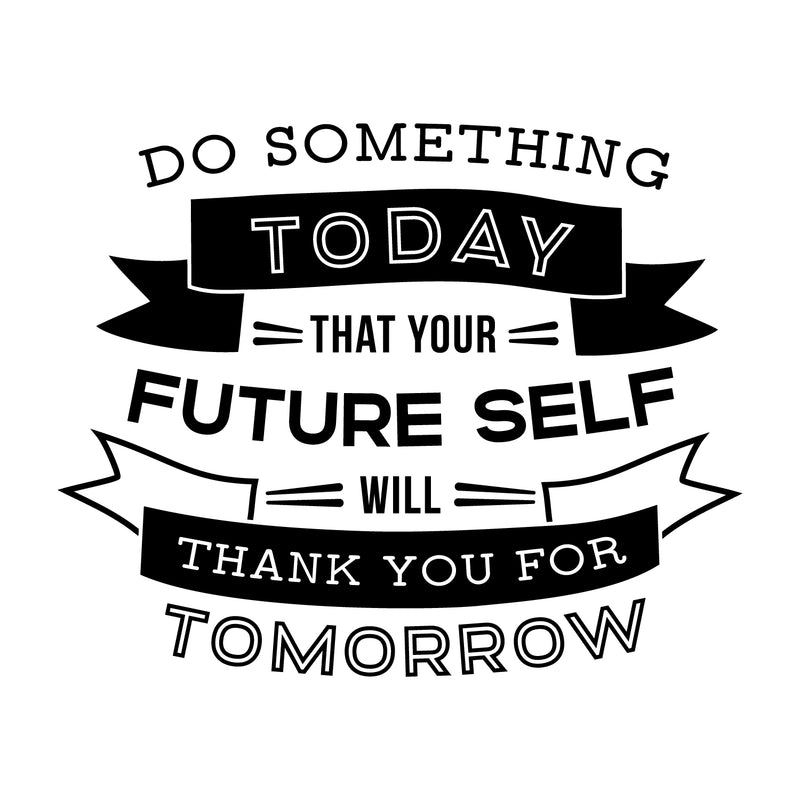 Vinyl Wall Art Decal - Do Something Today That Your Future Self Will Thank You for Tomorrow - - Motivational Home Living Room Bedroom Apartment Decor Office Quotes (; Black)   4