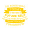 Vinyl Wall Art Decal - Do Something Today That Your Future Self Will Thank You for Tomorrow - 18" x 22.5" - Motivational Home Living Room Bedroom Apartment Decor Office Quotes (18" x 22.5"; Yellow) Yellow 18" x 22.5" 3