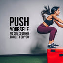 Vinyl Wall Art Decal - Push Yourself No One Is Going To Do It For You - 25. - Positive Gym Fitness Health Motivational Workout Lifestyle Locker Room Quotes Decor   3