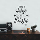 Vinyl Wall Art Decal - There is Always Something to Be Thankful for - 22.5" x 17" - Inspirational Life Quote for Home Dining Room Living Room - Modern Office Workplace Bedroom Decor Black 22.5" x 17" 3