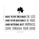 St Patrick’s Day Vinyl Wall Art Decal - May Your Troubles Be Less - - St Patty’s Holiday Home Living Room Bedroom Sticker - Office Workplace Apartment Door Decor (; Black)