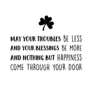 St Patrick’s Day Vinyl Wall Art Decal - May Your Troubles Be Less - - St Patty’s Holiday Home Living Room Bedroom Sticker - Office Workplace Apartment Door Decor (; Black)   4