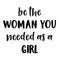 Vinyl Wall Art Decal - Be The Woman You Needed As A Girl - 19. Women’s Female Motivational Trendy Indoor Home Apartment Living Room Bedroom Office Dorm Room Work Decor (19.5" x 22"; Black)   2