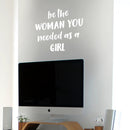 Vinyl Wall Art Decal - Be The Woman You Needed As A Girl - 19. Women’s Female Motivational Trendy Indoor Home Apartment Living Room Bedroom Office Dorm Room Work Decor (19.5" x 22"; Black)   5