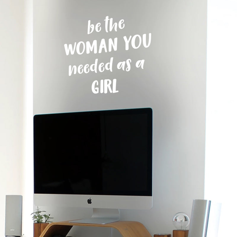 Vinyl Wall Art Decal - Be The Woman You Needed As A Girl - 19.6" x 22" - Women’s Female Motivational Trendy Indoor Home Apartment Living Room Bedroom Office Dorm Room Work Decor (19.5" x 22"; White) White 19.5" x 22"