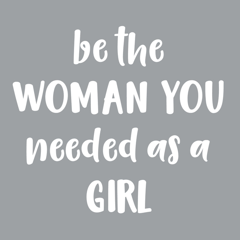 Vinyl Wall Art Decal - Be The Woman You Needed As A Girl - 19.6" x 22" - Women’s Female Motivational Trendy Indoor Home Apartment Living Room Bedroom Office Dorm Room Work Decor (19.5" x 22"; White) White 19.5" x 22" 2