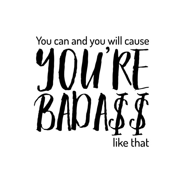 Vinyl Wall Art Decal - You Can and You Will Cause You’re Bada$s Like That - Positive Home Apartment Living Room Bedroom Office Indoor Dorm Room Work Quotes Decor (23" x 23"; Black)