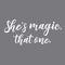 Vinyl Wall Art Decal - She’s Magic That One - 10" x 22.5" - Inspirational Women’s Indoor Home Apartment Living Room - Trendy Female Bedroom Office Dorm Room Work Decor Quote (10" x 22.5"; White) White 10" x 22.5" 3