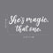 Vinyl Wall Art Decal - She’s Magic That One - 10" x 22.5" - Inspirational Women’s Indoor Home Apartment Living Room - Trendy Female Bedroom Office Dorm Room Work Decor Quote (10" x 22.5"; White) White 10" x 22.5" 4