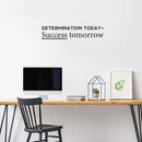 Vinyl Wall Art Decal - Determination Today Success Tomorrow - Positive Motivational Modern Home Bedroom Apartment Workplace Living Room Office Gym Fitness Decor Quote (9" x 45"; Black)