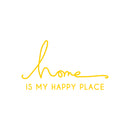 Vinyl Wall Art Decal - Home is My Happy Place - 12" x 22" - Modern Cursive Love Quote for Couples Home Apartment Bedroom Living Room Dining Room Household Indoor Outdoor Decor (12" x 22"; Yellow) Yellow 12" x 22" 2