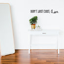 Vinyl Wall Art Decal - Don’t Just Exist Live - 4. - Inspirational Home Workplace Apartment Bedroom Living Room Decor - Positive Indoor Outdoor Business Office Quote (4.; Black)   4