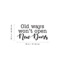 Vinyl Wall Art Decal - Old Ways Won’t Open New Doors - 18.5" x 36" - Modern Motivational Home Bedroom Business Office Decor - Positive Trendy Apartment Work Living Room Decals (18.5" x 36"; Black) Black 18.5" x 36" 2