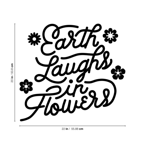 Vinyl Wall Art Decal - Earth Laughs in Flowers - Girly Inspirational Modern Home Bedroom Work Life Quote - Cute Positive Trendy Office Living Room Apartment Decor (20" x 22"; Black)