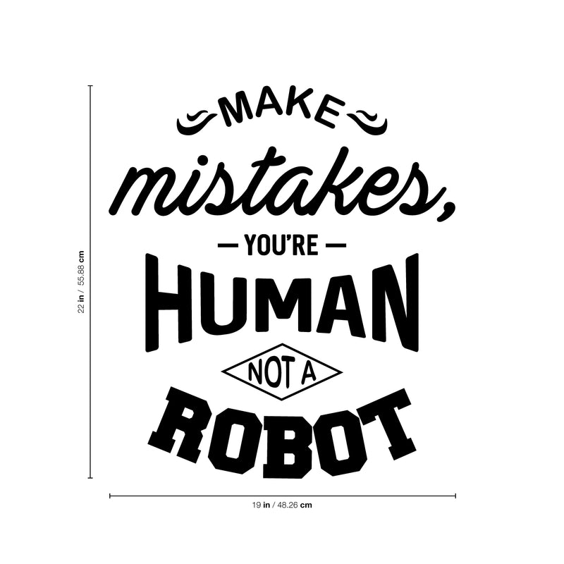 Vinyl Wall Art Decal - Make Mistakes You’re Human Not A Robot - Motivational Modern Home Bedroom Office Life Quote - Positive Trendy Living Room Apartment Work Decor (22" x 19"; Black)   2