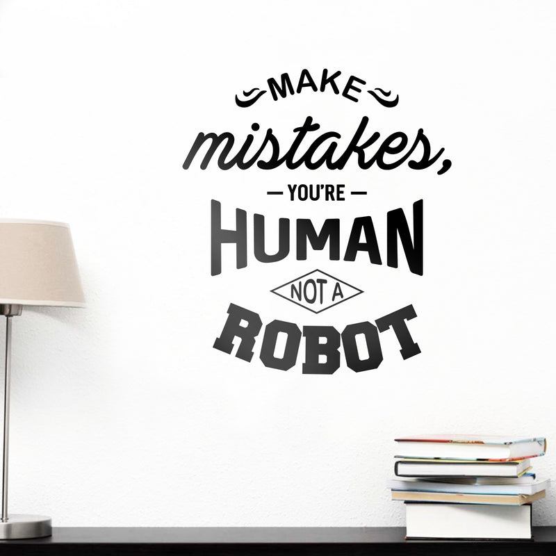 Vinyl Wall Art Decal - Make Mistakes You’re Human Not A Robot - Motivational Modern Home Bedroom Office Life Quote - Positive Trendy Living Room Apartment Work Decor (22" x 19"; Black)   3