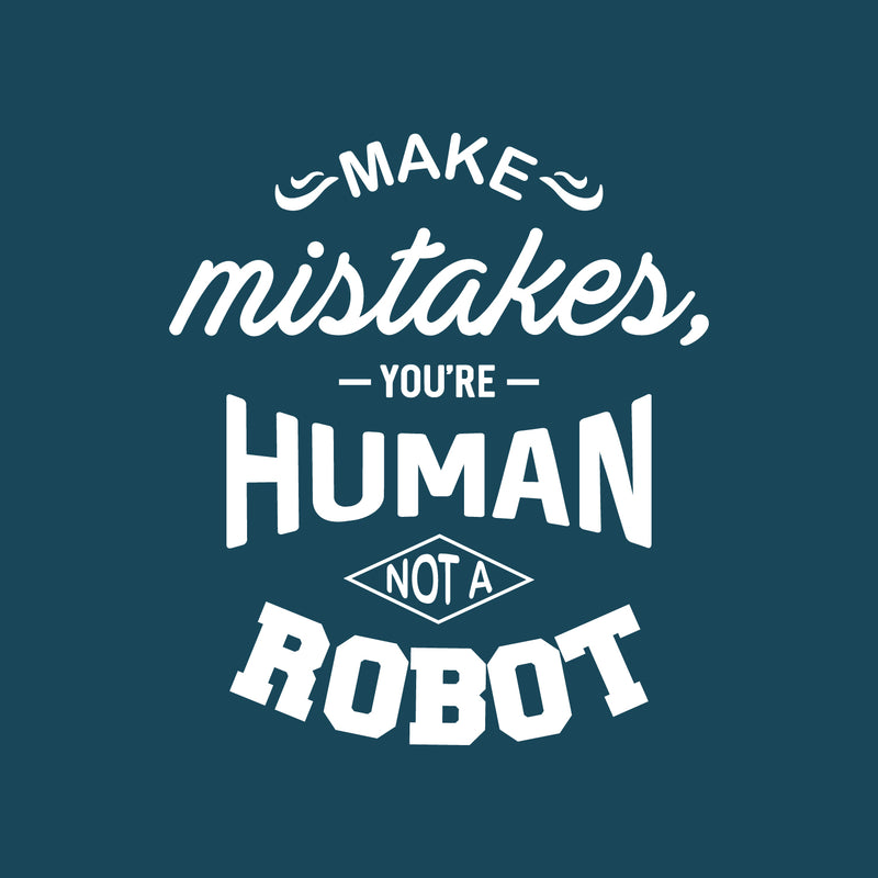 Vinyl Wall Art Decal - Make Mistakes You’re Human Not A Robot - 22" x 19" - Motivational Modern Home Bedroom Office Life Quote - Positive Trendy Living Room Apartment Work Decor (22" x 19"; White) White 22" x 19" 2