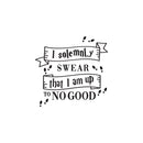 Vinyl Wall Art Decal - I Solemnly Swear That I Am Up To No Good - 26" x 24.5" - Harry Potter Inspired Modern Quote For Home Apartment Bedroom Nursery Playroom Daycare Decor Black 26" x 24.5"