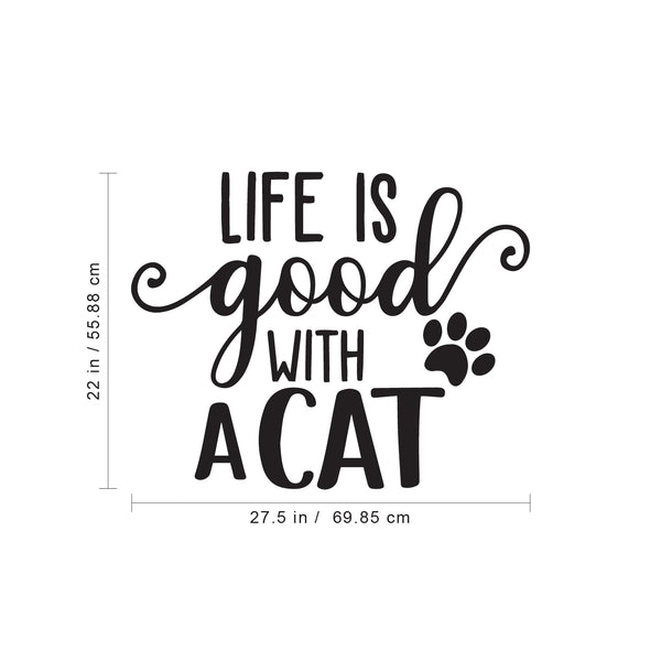 Vinyl Wall Art Decal - Life Is Good With A Cat - - Cute Kitty Paw Home Apartment Bedroom Living Room Decor - Trendy Furry Pet Lovers Work Office Business Indoor Quote