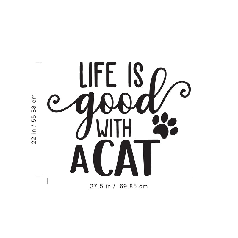 Vinyl Wall Art Decal - Life is Good with A Cat - 22" x 27.5" - Cute Kitty Paw Home Apartment Bedroom Living Room Decor - Trendy Furry Pet Lovers Work Office Business Indoor Quote Black 22" x 27.5"