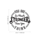 Vinyl Wall Art Decal - You are So Much Stronger Than You Think - 22" x 22" - Modern Motivational Life Quotes for Home Bedroom Apartment Office Workplace Indoor Living Room Decor (22" x 22"; Black) Black 22" x 22" 4