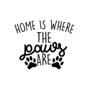 Vinyl Wall Art Decal - Home is Where The Paws are - Cute Trendy Animal Pet Lovers Cursive Decor Home Apartment Bedroom Living Room Indoor Outdoor Decoration Quotes (22" x 27"; Black)