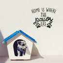 Vinyl Wall Art Decal - Home is Where The Paws are - Cute Trendy Animal Pet Lovers Cursive Decor Home Apartment Bedroom Living Room Indoor Outdoor Decoration Quotes (22" x 27"; Black)   3