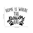 Vinyl Wall Art Decal - Home is Where The Paws are - Cute Trendy Animal Pet Lovers Cursive Decor Home Apartment Bedroom Living Room Indoor Outdoor Decoration Quotes (22" x 27"; Black)   4