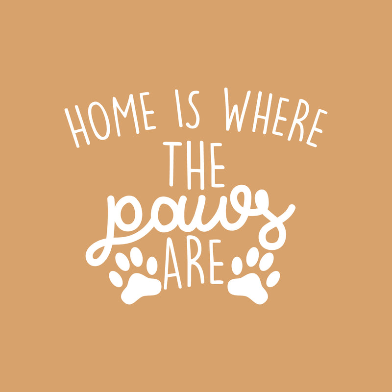 Vinyl Wall Art Decal - Home is Where The Paws are - 22" x 27" - Cute Trendy Animal Pet Lovers Cursive Decor Home Apartment Bedroom Living Room Indoor Outdoor Decoration Quotes (22" x 27"; White) White 22" x 27"