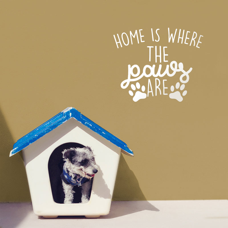 Vinyl Wall Art Decal - Home is Where The Paws are - 22" x 27" - Cute Trendy Animal Pet Lovers Cursive Decor Home Apartment Bedroom Living Room Indoor Outdoor Decoration Quotes (22" x 27"; White) White 22" x 27" 4