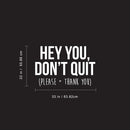 Vinyl Wall Art Decal - Hey You Don’t Quit Please and Thank You - 22" x 33" - Trendy Motivational Home Bedroom Apartment Office Workplace Indoor Living Room Business Life Quotes (22" x 33"; White) White 22" x 33" 2