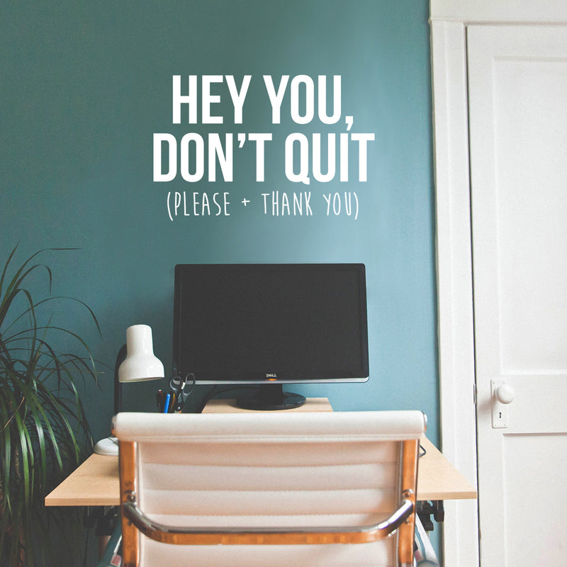 Vinyl Wall Art Decal - Hey You Don’t Quit Please and Thank You - 22" x 33" - Trendy Motivational Home Bedroom Apartment Office Workplace Indoor Living Room Business Life Quotes (22" x 33"; White) White 22" x 33" 3