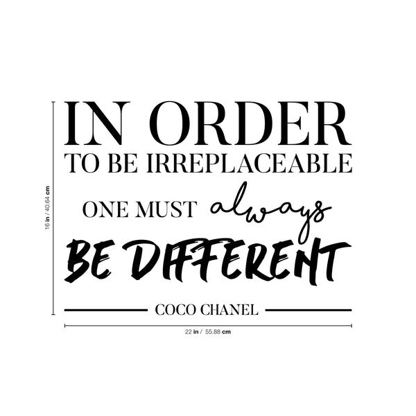 Vinyl Wall Art Decal - in Order to Be Irreplaceable One Must Be Different - Coco Chanel Inspirational Quote for Home Bedroom Living Room Office Work Apartment Decor (16" x 22"; Black)