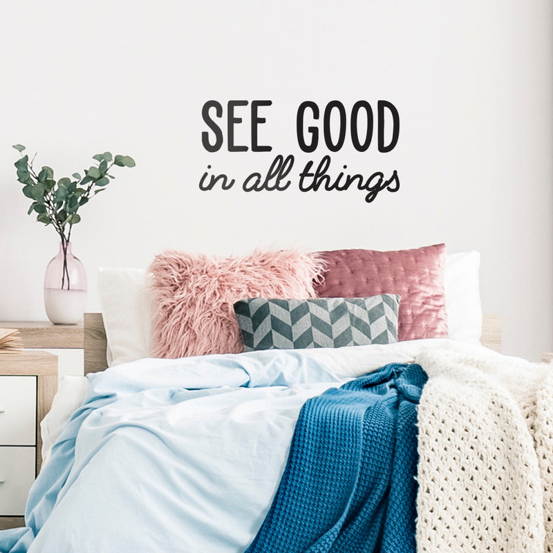 Vinyl Wall Art Decal - See Good in All Things - 18" x 35" - Inspirational Modern Life Home Bedroom Workplace Quote - Positive Indoor Living Room Apartment Playroom Office Decor (18" x 35"; Black) Black 18" x 35" 2