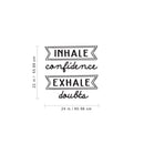 Vinyl Wall Art Decal - Inhale Confidence Exhale Doubts - Modern Motivational Life Quote For Home Bedroom Apartment Office Workplace Living Room Business Decor