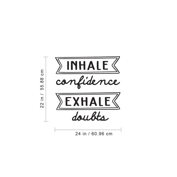 Vinyl Wall Art Decal - Inhale Confidence Exhale Doubts - Modern Motivational Life Quote For Home Bedroom Apartment Office Workplace Living Room Business Decor