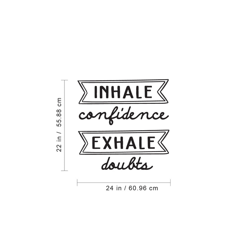 Vinyl Wall Art Decal - Inhale Confidence Exhale Doubts - Modern Motivational Life Quote For Home Bedroom Apartment Office Workplace Living Room Business Decor