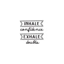 Vinyl Wall Art Decal - Inhale Confidence Exhale Doubts - Modern Motivational Life Quote For Home Bedroom Apartment Office Workplace Living Room Business Decor   4