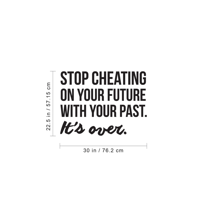 Vinyl Wall Art Decal - Stop Cheating On Your Future With Your Past It's Over - 22. Motivational Home Bedroom Office Living Room Apartment Work Indoor Life Quote Decor   3