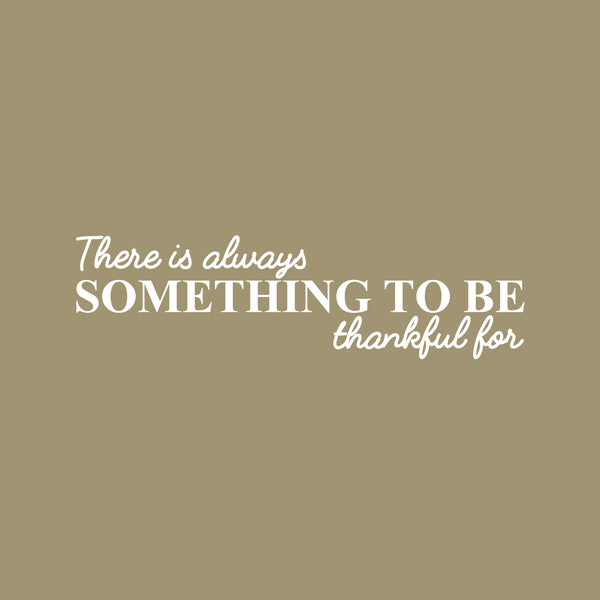 Vinyl Wall Art Decal - There Is Always Something To Be Thankful For - 7" x 25" - Inspirational Modern Cursive Life Quote For Home Dining Room Living Room Office Bedroom Decor White 7" x 25"