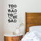 Vinyl Art Wall Decal - Too Rad To Be Sad - 25" x 14" - Positive Vibes Funky Cool Motivational Home Bedroom School Living Room Office Workplace Apartment Playroom Decor Quote Black 25" x 14" 2