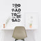 Vinyl Art Wall Decal - Too Rad To Be Sad - Positive Vibes Funky Cool Motivational Home Bedroom School Living Room Office Workplace Apartment Playroom Decor Quote   3