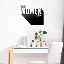 Vinyl Wall Art Decal - Yes Women Can - Modern Empowerment Motivational Trendy Home Workplace Bedroom Living Room Office Apartment Indoor Outdoor Decoration Quote   4