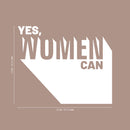 Vinyl Wall Art Decal - Yes Women Can - Modern Empowerment Motivational Trendy Home Workplace Bedroom Living Room Office Apartment Indoor Outdoor Decoration Quote   5