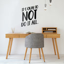 Vinyl Wall Art Decal - It's Okay To Not Do It At All - Modern Trendy Motivational Quote For Home Bedroom Apartment Quote - Positive Dorm Room Indoor Living Room Decor   2